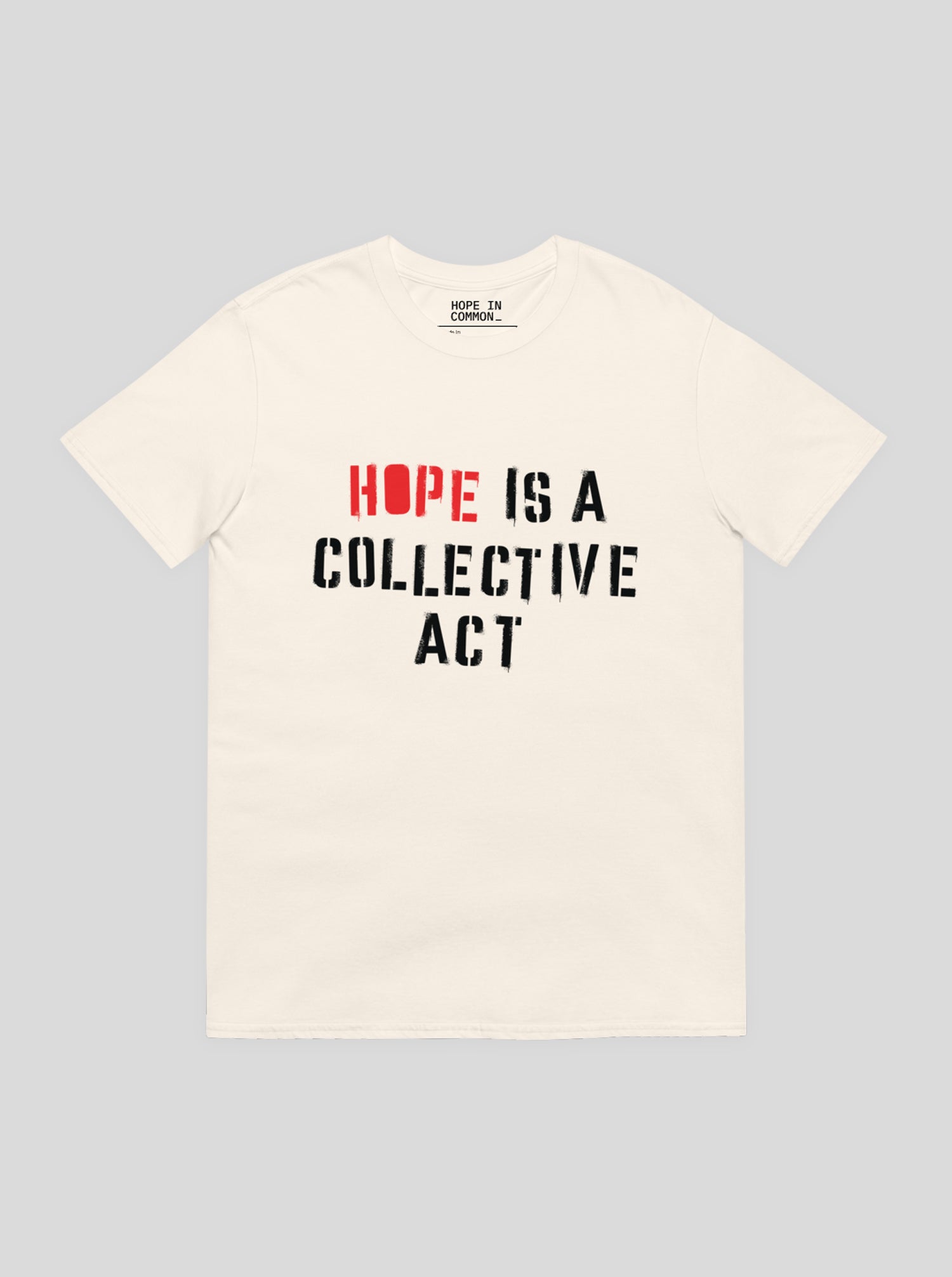 Hope is a Collective Act Unisex Off-White T-Shirt